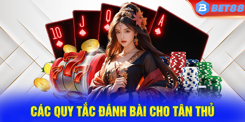 Binh xập xám - Các quy tắc đánh bài cho tân thủ